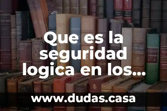 Que es la seguridad logica en los computadores