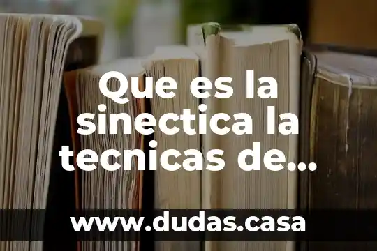 Qué es técnicas de control 4 Que es la sinectica la tecnicas de creatividad
