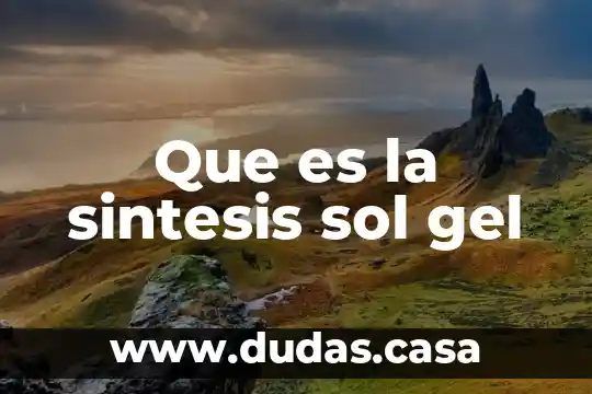 Que es la sintesis sol gel