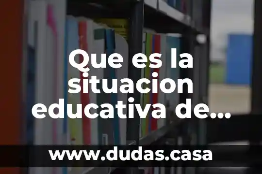 Que es la situacion educativa de trunca