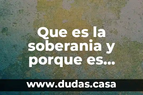 Que es la soberania y porque es importante
