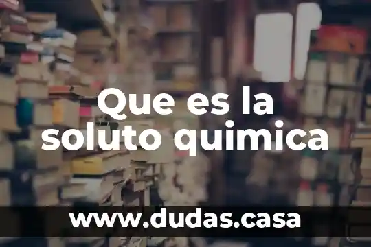 Que es la soluto quimica