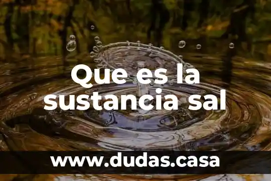 Que es la sustancia sal