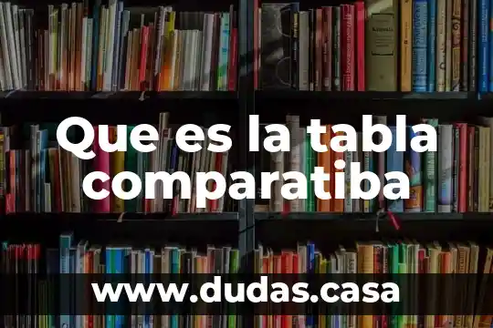 Que es la tabla comparatiba