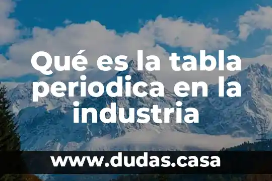 Qué es la tabla periodica en la industria