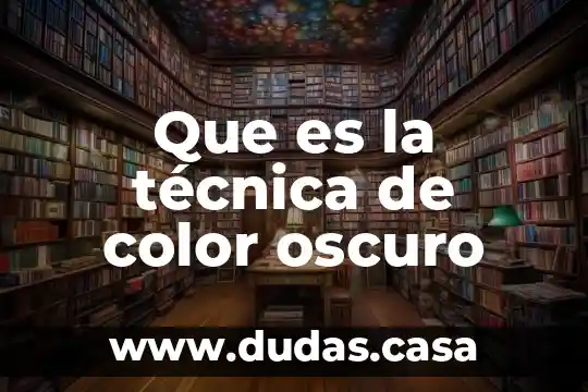 Que es la técnica de color oscuro