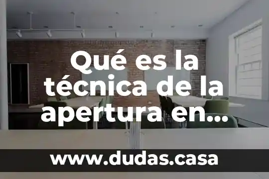 Qué es la técnica de la apertura en psicología