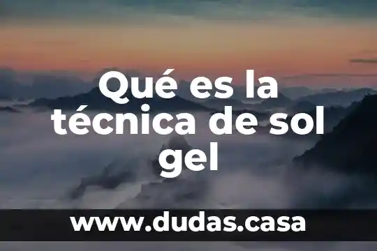 Qué es la técnica de sol gel