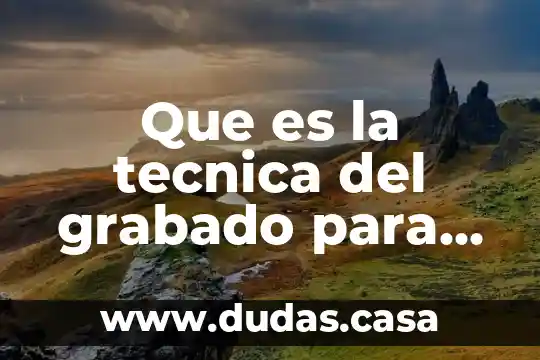 Que es la tecnica del grabado para niños