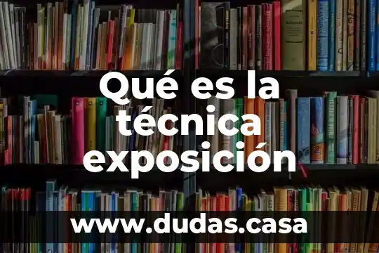 Qué es la técnica exposición