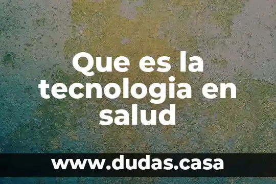 Que es la tecnologia en salud