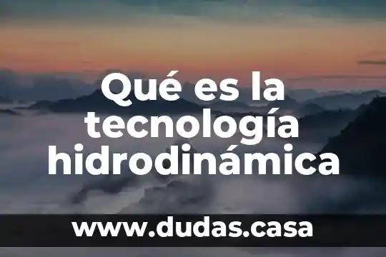 Qué es la tecnología hidrodinámica