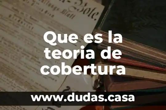Que es la teoria de cobertura