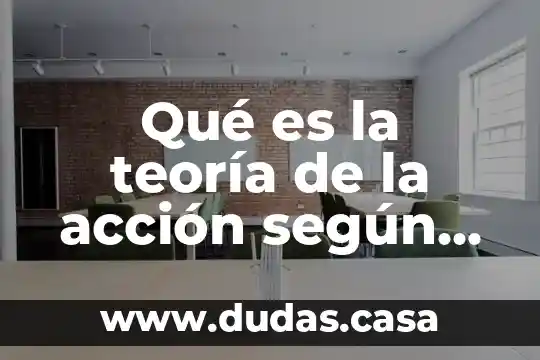 Qué es la teoría de la acción según talcott