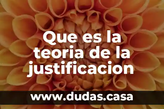 Que es la teoria de la justificacion