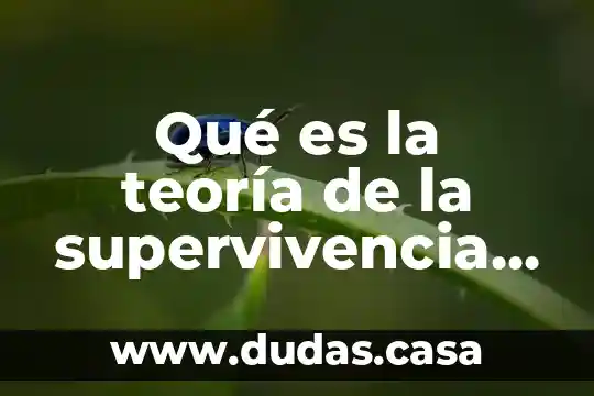 Qué es la teoría de la supervivencia del más apto