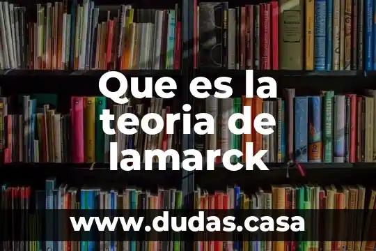 Que es la teoria de lamarck