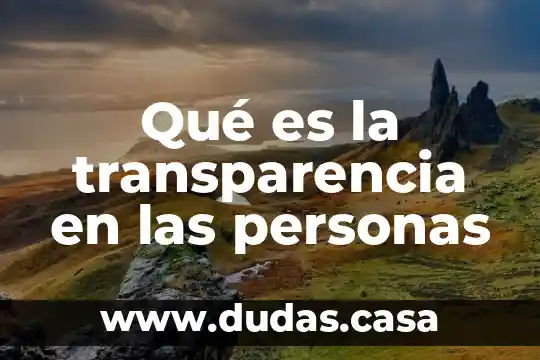 Qué es la transparencia en las personas
