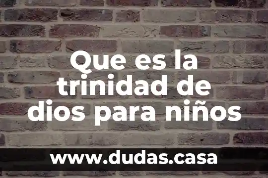 Que es la trinidad de dios para niños