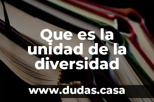 Que es la unidad de la diversidad