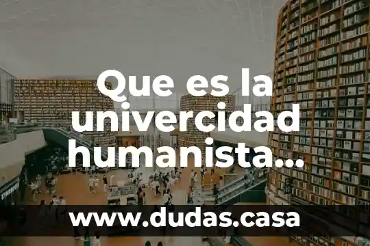 Que es la univercidad humanista hidalgo