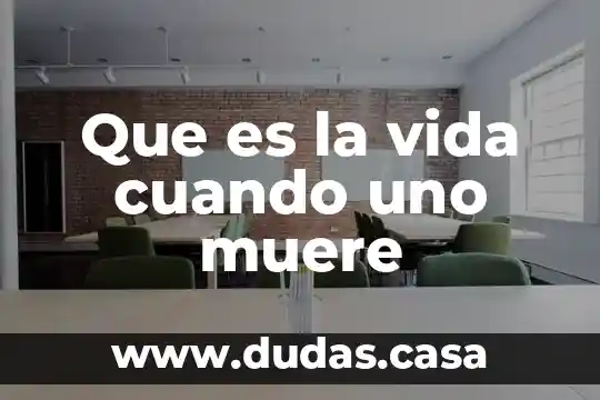 Que es la vida cuando uno muere