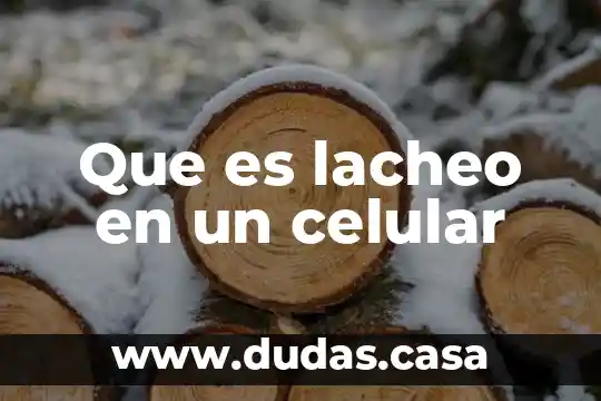 Que es lacheo en un celular