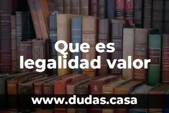 Que es legalidad valor