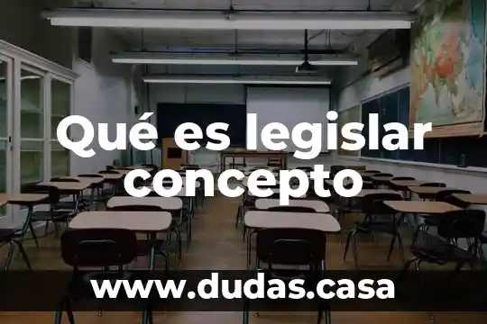 Qué es legislar concepto