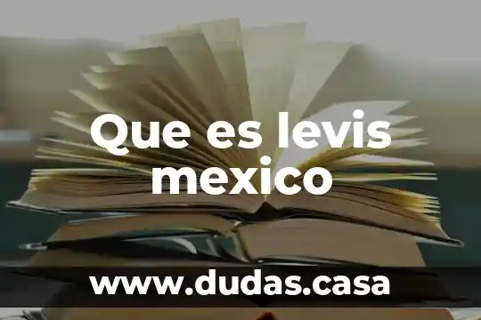 Que es levis mexico