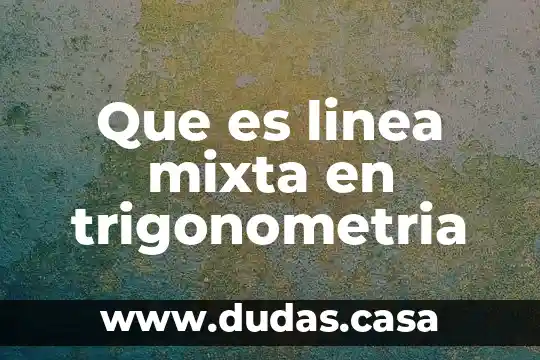 Que es linea mixta en trigonometria