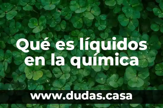 Qué es líquidos en la química