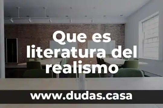 Que es literatura del realismo