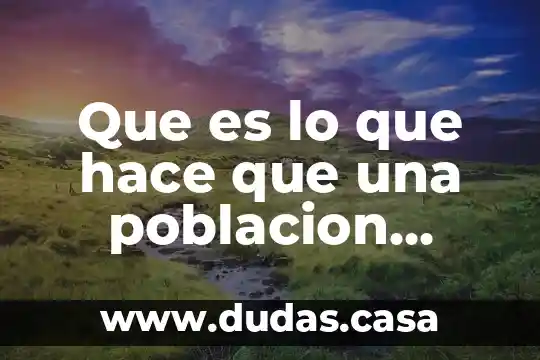 Que es lo que hace que una poblacion aumente
