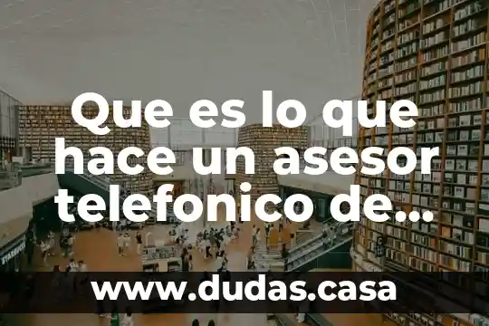 Que es lo que hace un asesor telefonico de prepago