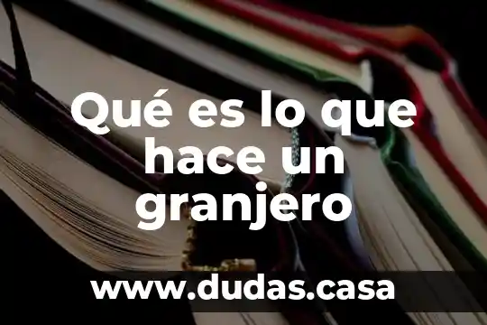 Qué es lo que hace un granjero