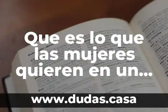Que es lo que las mujeres quieren en un hombre