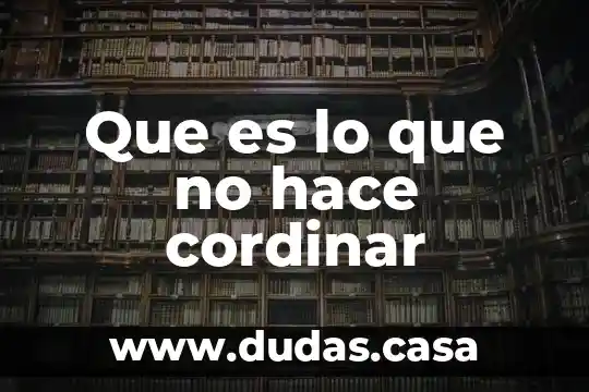 Que es lo que no hace cordinar