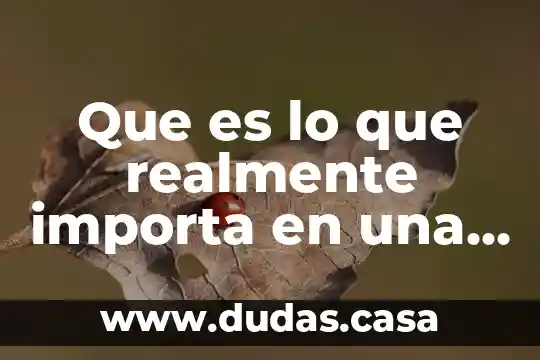 Que es lo que realmente importa en una relacion