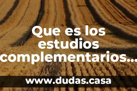 Que es los estudios complementarios en ciencias de la salud