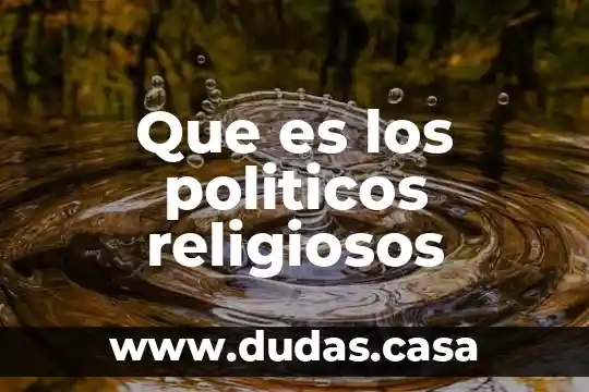 Que es los politicos religiosos