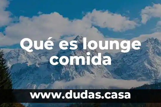Qué es lounge comida