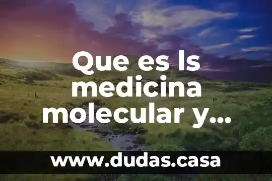 Que es ls medicina molecular y nuclear