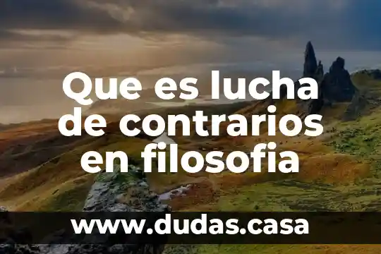 Que es lucha de contrarios en filosofia