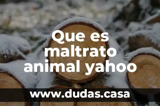 Que es maltrato animal yahoo
