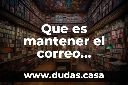 Que es mantener el correo electronico seguro