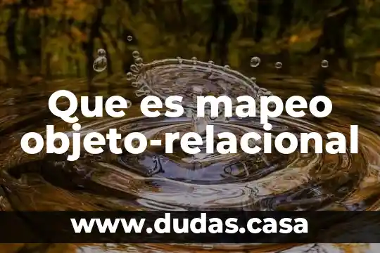 Que es mapeo objeto-relacional