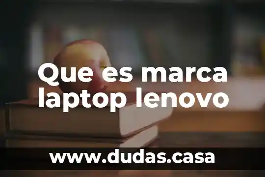 Que es marca laptop lenovo