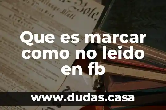 Que es marcar como no leido en fb