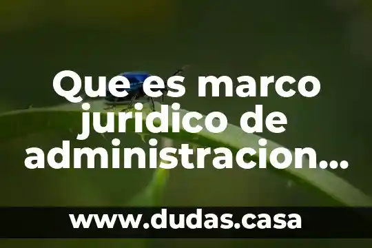 Que es marco juridico de administracion tributario